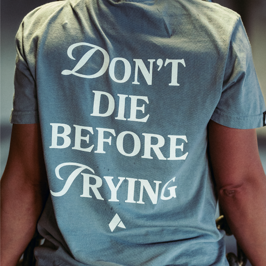 Don't Die Before Trying Tee